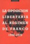 La oposicionn libertaria al regimen de Franco 01